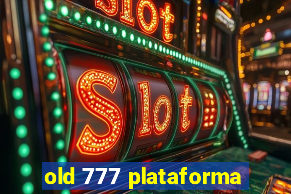 old 777 plataforma